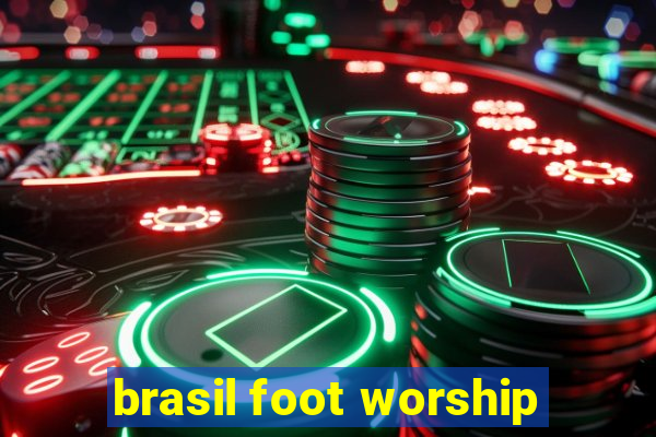 brasil foot worship